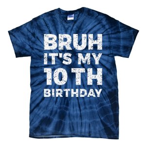 Bruh ItS My 10th Birthday 10 Year Old Birthday Tie-Dye T-Shirt