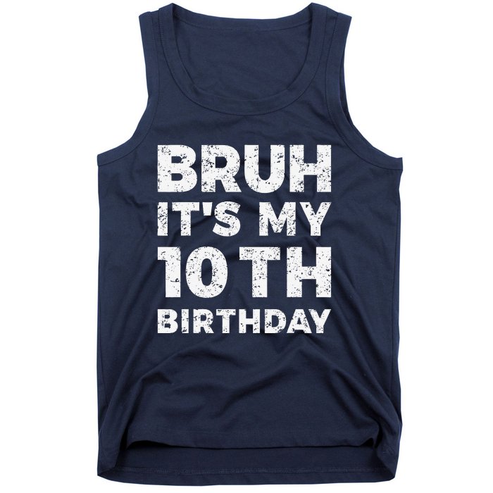 Bruh ItS My 10th Birthday 10 Year Old Birthday Tank Top