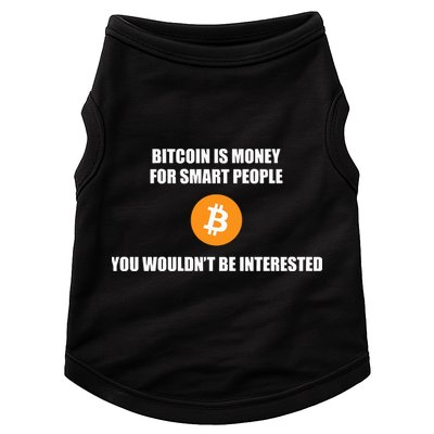 Bitcoin Is Money For Smart People You WouldnT Be Interested Doggie Tank