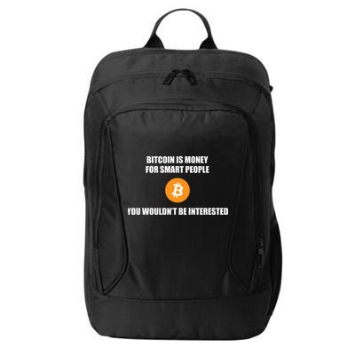 Bitcoin Is Money For Smart People You WouldnT Be Interested City Backpack