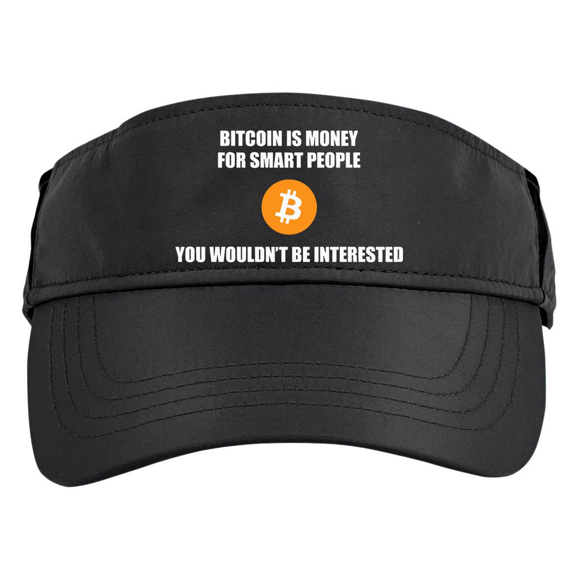 Bitcoin Is Money For Smart People You WouldnT Be Interested Adult Drive Performance Visor