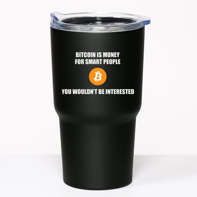 Bitcoin Is Money For Smart People You WouldnT Be Interested Tumbler