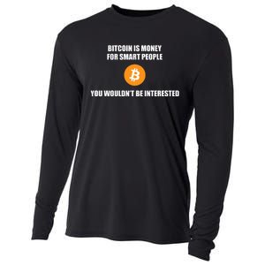 Bitcoin Is Money For Smart People You WouldnT Be Interested Cooling Performance Long Sleeve Crew