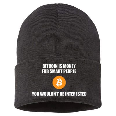 Bitcoin Is Money For Smart People You WouldnT Be Interested Sustainable Knit Beanie