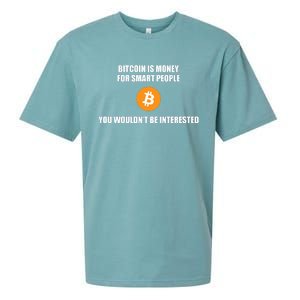 Bitcoin Is Money For Smart People You WouldnT Be Interested Sueded Cloud Jersey T-Shirt