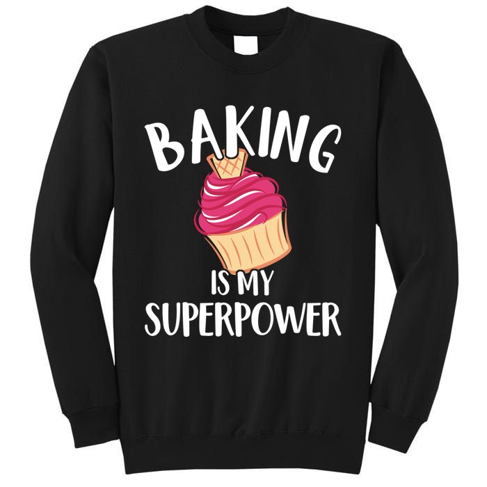 Baking Is My Superpower Baking Lovers Baking Themed Gift Sweatshirt