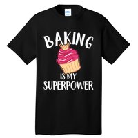 Baking Is My Superpower Baking Lovers Baking Themed Gift Tall T-Shirt