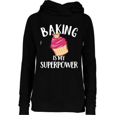 Baking Is My Superpower Baking Lovers Baking Themed Gift Womens Funnel Neck Pullover Hood