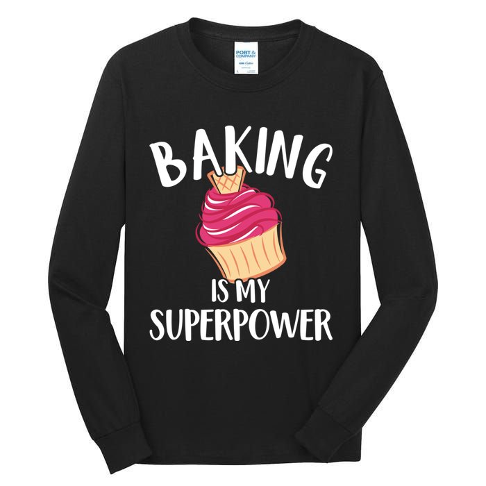 Baking Is My Superpower Baking Lovers Baking Themed Gift Tall Long Sleeve T-Shirt