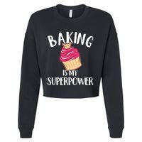 Baking Is My Superpower Baking Lovers Baking Themed Gift Cropped Pullover Crew