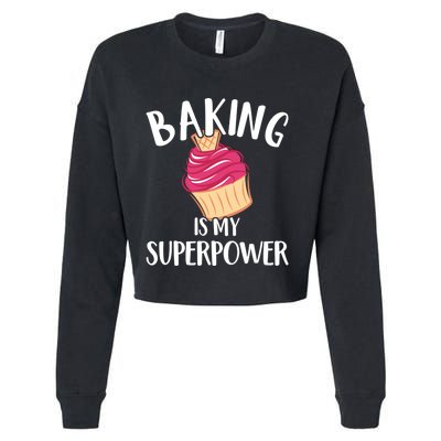 Baking Is My Superpower Baking Lovers Baking Themed Gift Cropped Pullover Crew