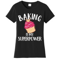 Baking Is My Superpower Baking Lovers Baking Themed Gift Women's T-Shirt