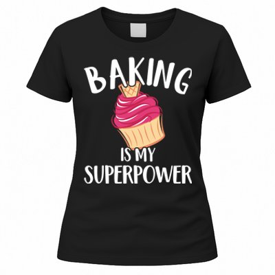 Baking Is My Superpower Baking Lovers Baking Themed Gift Women's T-Shirt