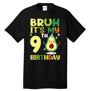 Bruh Its My 9th Birthday Avocado 9 Year Old Party Tall T-Shirt