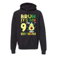 Bruh Its My 9th Birthday Avocado 9 Year Old Party Premium Hoodie