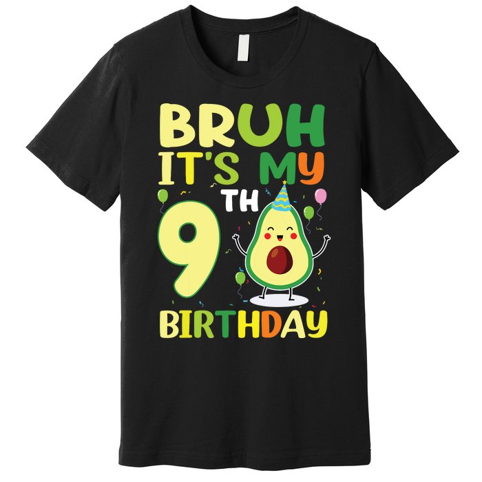 Bruh Its My 9th Birthday Avocado 9 Year Old Party Premium T-Shirt