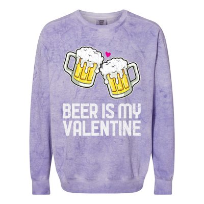 Beer Is My Valentine Sarcastic Singles Funny Gift Colorblast Crewneck Sweatshirt