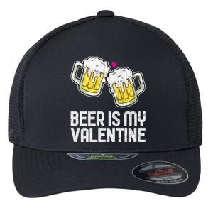 Beer Is My Valentine Sarcastic Singles Funny Gift Flexfit Unipanel Trucker Cap