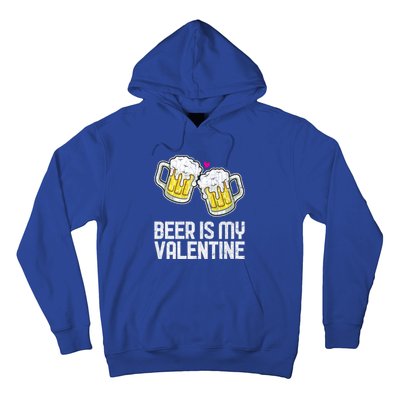 Beer Is My Valentine Sarcastic Singles Funny Gift Hoodie