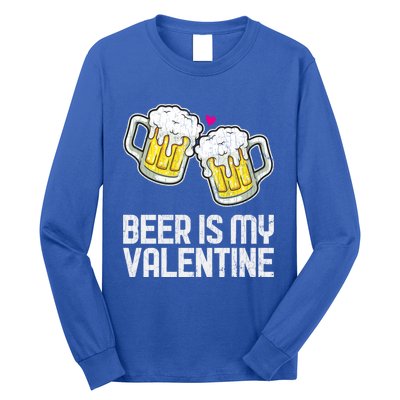 Beer Is My Valentine Sarcastic Singles Funny Gift Long Sleeve Shirt