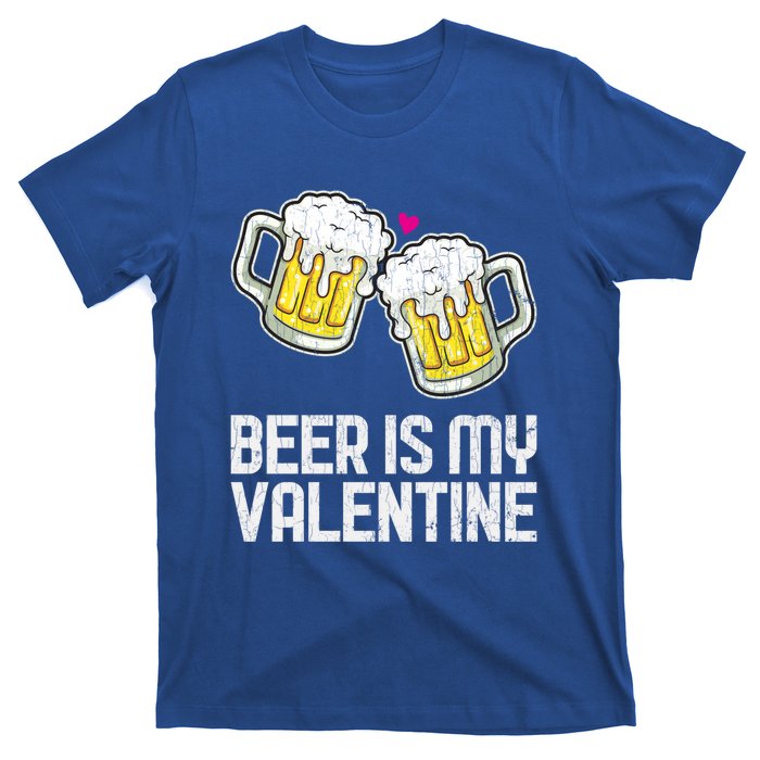 Beer Is My Valentine Sarcastic Singles Funny Gift T-Shirt