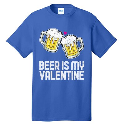 Beer Is My Valentine Sarcastic Singles Funny Gift Tall T-Shirt