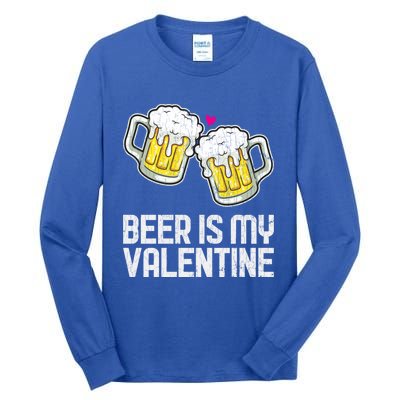 Beer Is My Valentine Sarcastic Singles Funny Gift Tall Long Sleeve T-Shirt