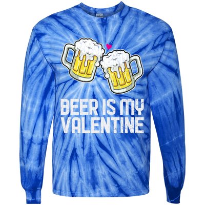 Beer Is My Valentine Sarcastic Singles Funny Gift Tie-Dye Long Sleeve Shirt