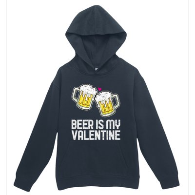 Beer Is My Valentine Sarcastic Singles Funny Gift Urban Pullover Hoodie