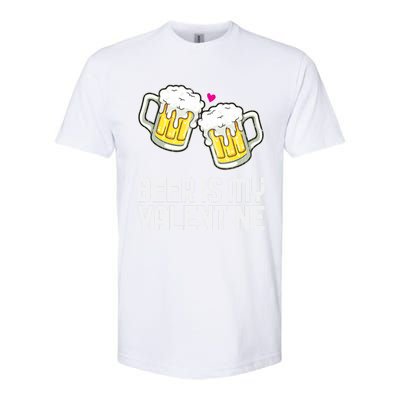 Beer Is My Valentine Sarcastic Singles Funny Gift Softstyle CVC T-Shirt