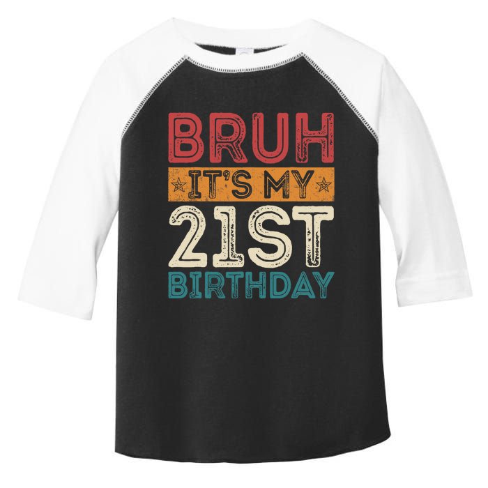 Bruh Its My 21st Birthday 21st Year Old 21 Birthday Vintage Toddler Fine Jersey T-Shirt