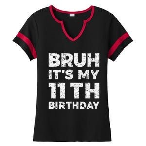 Bruh ItS My 11th Birthday 11 Year Old Birthday Ladies Halftime Notch Neck Tee