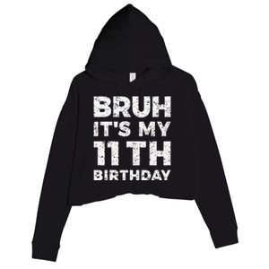 Bruh ItS My 11th Birthday 11 Year Old Birthday Crop Fleece Hoodie