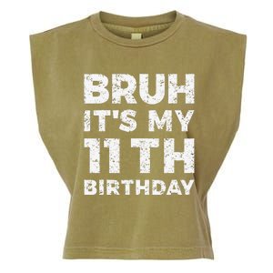 Bruh ItS My 11th Birthday 11 Year Old Birthday Garment-Dyed Women's Muscle Tee