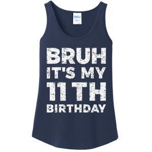 Bruh ItS My 11th Birthday 11 Year Old Birthday Ladies Essential Tank