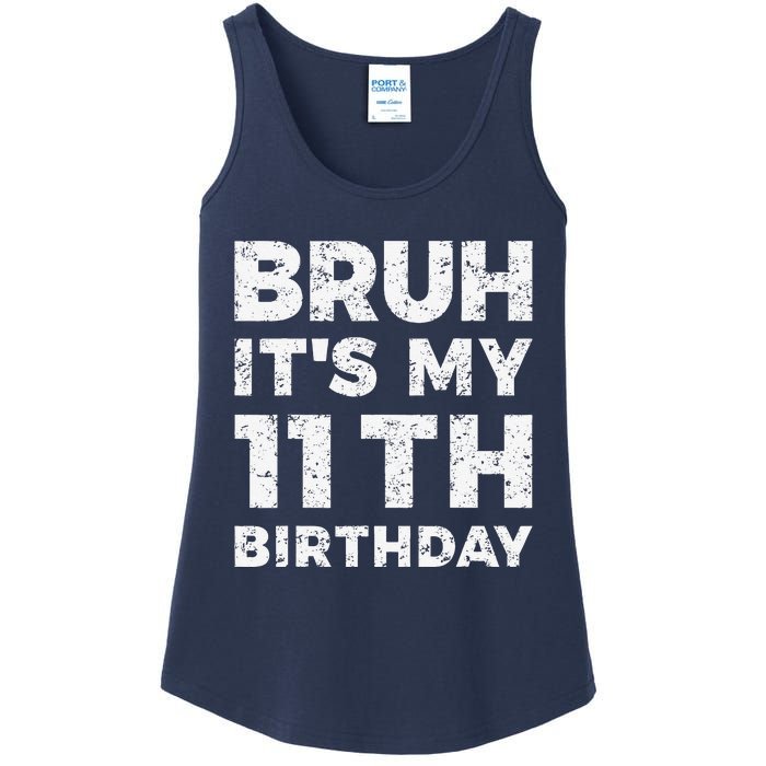 Bruh ItS My 11th Birthday 11 Year Old Birthday Ladies Essential Tank