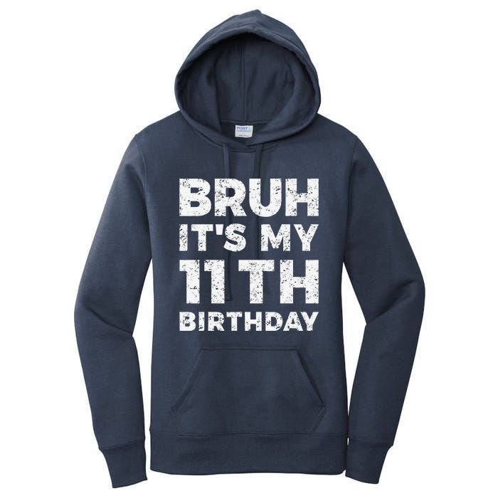 Bruh ItS My 11th Birthday 11 Year Old Birthday Women's Pullover Hoodie