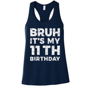 Bruh ItS My 11th Birthday 11 Year Old Birthday Women's Racerback Tank