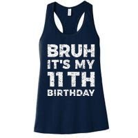 Bruh ItS My 11th Birthday 11 Year Old Birthday Women's Racerback Tank