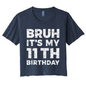 Bruh ItS My 11th Birthday 11 Year Old Birthday Women's Crop Top Tee