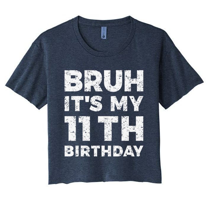 Bruh ItS My 11th Birthday 11 Year Old Birthday Women's Crop Top Tee