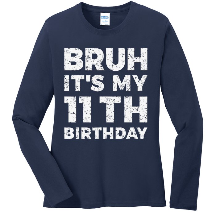 Bruh ItS My 11th Birthday 11 Year Old Birthday Ladies Long Sleeve Shirt