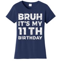 Bruh ItS My 11th Birthday 11 Year Old Birthday Women's T-Shirt