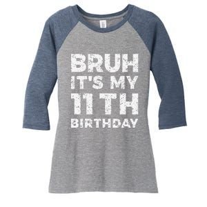 Bruh ItS My 11th Birthday 11 Year Old Birthday Women's Tri-Blend 3/4-Sleeve Raglan Shirt