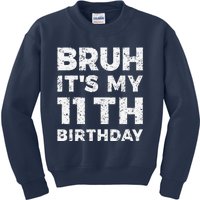 Bruh ItS My 11th Birthday 11 Year Old Birthday Kids Sweatshirt