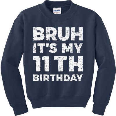 Bruh ItS My 11th Birthday 11 Year Old Birthday Kids Sweatshirt