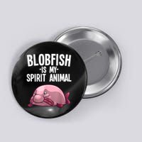 Blobfish Is My Spirit Animal Funny Blobfish Meme Button
