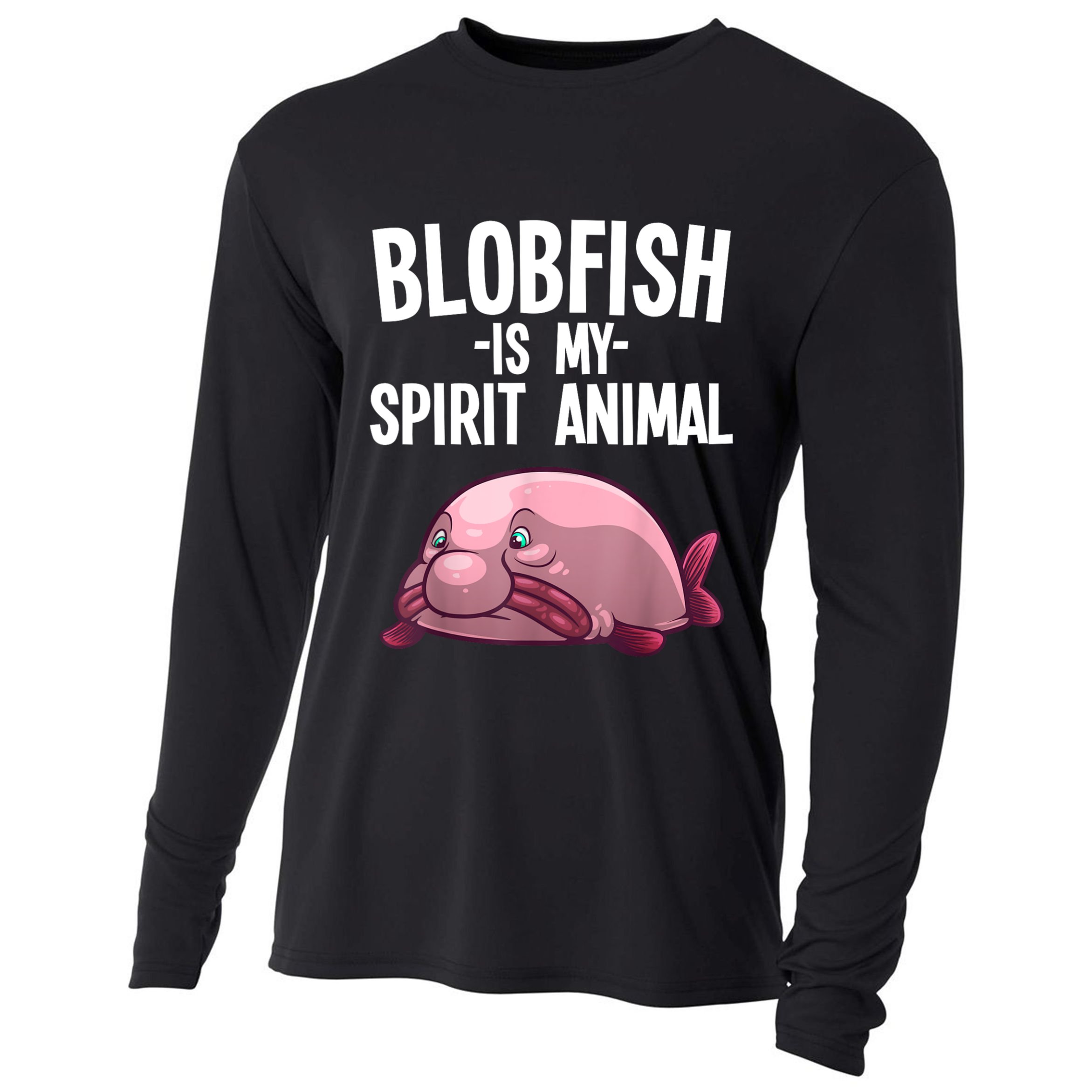 Blobfish Is My Spirit Animal Funny Blobfish Meme Cooling Performance Long Sleeve Crew