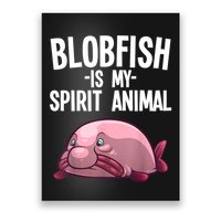 Blobfish Is My Spirit Animal Funny Blobfish Meme Poster