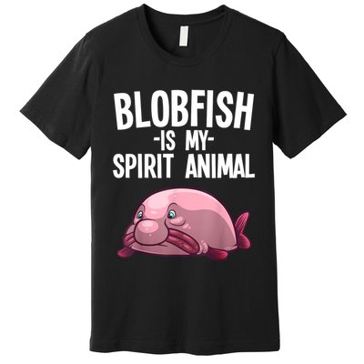 Blobfish Is My Spirit Animal Funny Blobfish Meme Premium T-Shirt